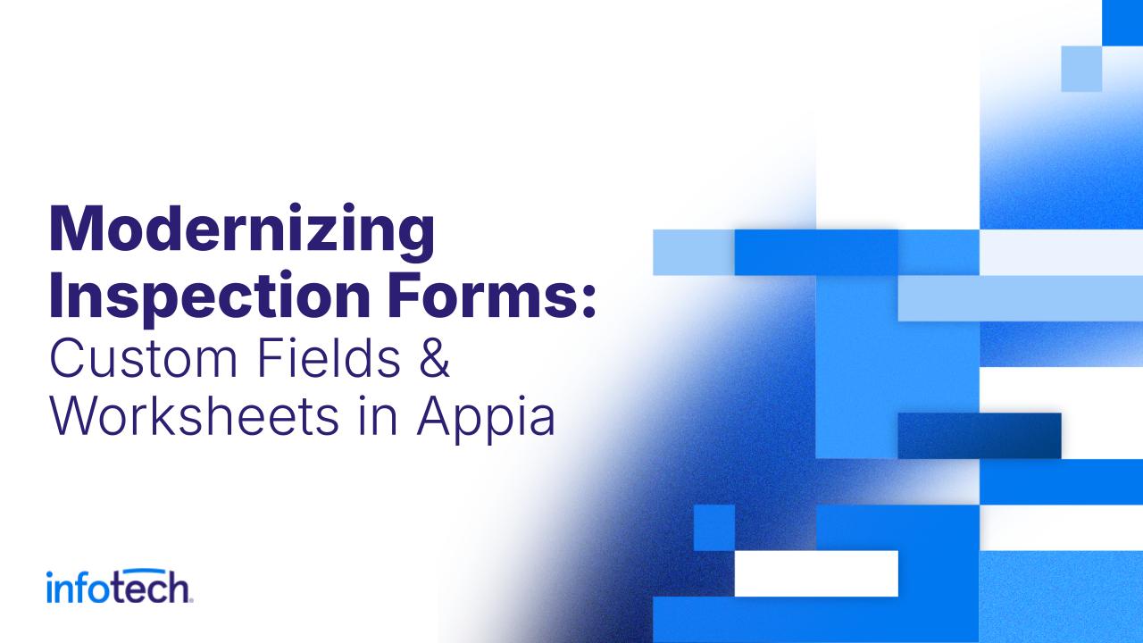 Modernizing Inspection Forms: Custom Fields & Worksheets in Appia ...