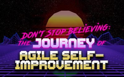 Don't Stop Believing: The Journey of Agile Self-Improvement